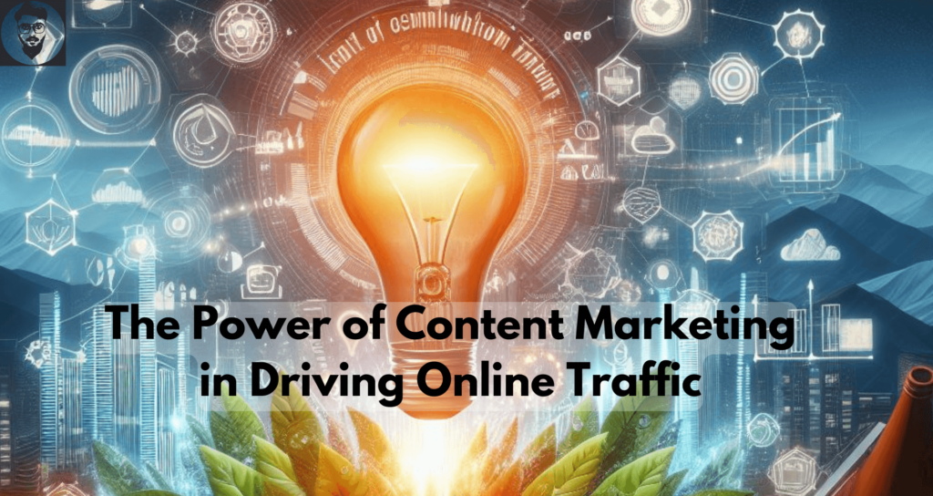 The Power of Content Marketing in Driving Online Traffic- Paritosh sinha